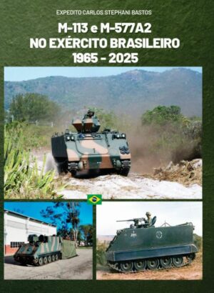 M-113 e M-577A2 no Exército Brasileiro 1965 - 2025